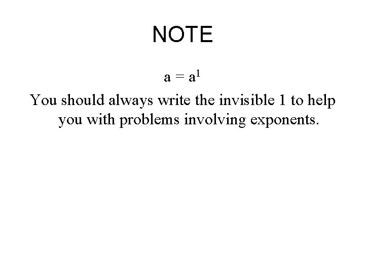 NOTE a = a 1 You should always write the invisible 1 to help