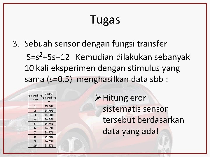 Tugas 3. Sebuah sensor dengan fungsi transfer S=s 2+5 s+12 Kemudian dilakukan sebanyak 10