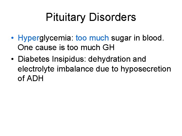 Pituitary Disorders • Hyperglycemia: too much sugar in blood. One cause is too much