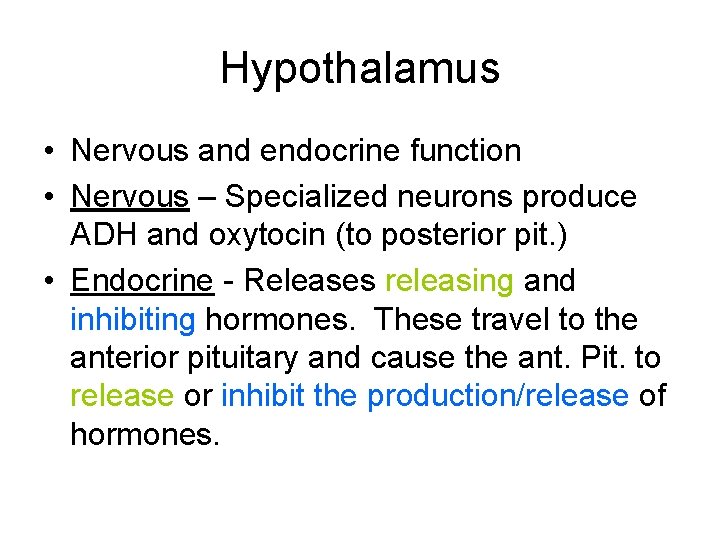 Hypothalamus • Nervous and endocrine function • Nervous – Specialized neurons produce ADH and