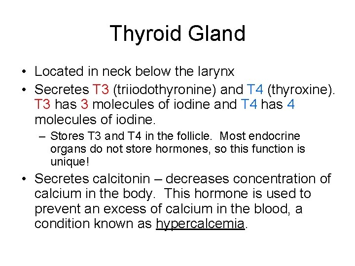 Thyroid Gland • Located in neck below the larynx • Secretes T 3 (triiodothyronine)