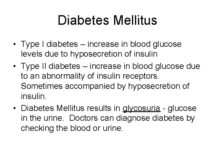 Diabetes Mellitus • Type I diabetes – increase in blood glucose levels due to