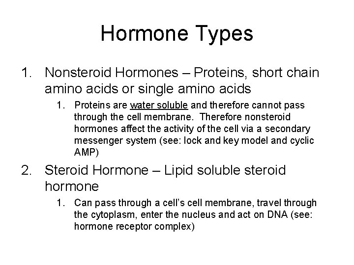 Hormone Types 1. Nonsteroid Hormones – Proteins, short chain amino acids or single amino