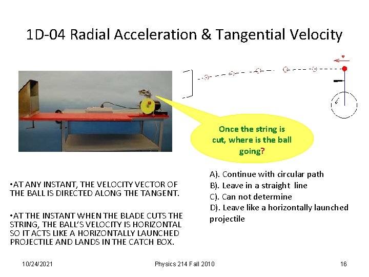 1 D-04 Radial Acceleration & Tangential Velocity Once the string is cut, where is