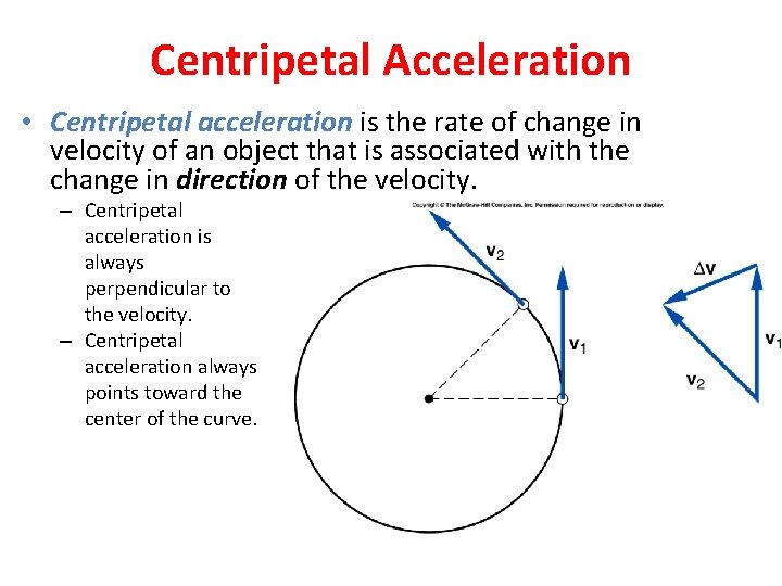 Centripetal Acceleration • Centripetal acceleration is the rate of change in velocity of an