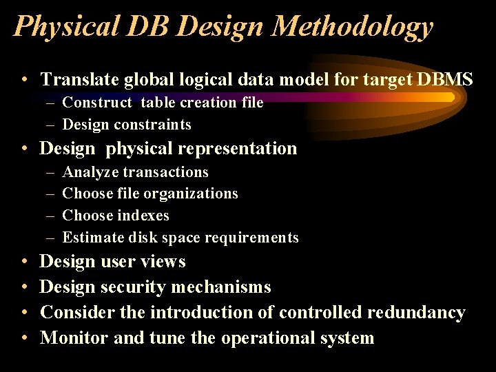 Physical DB Design Methodology • Translate global logical data model for target DBMS –