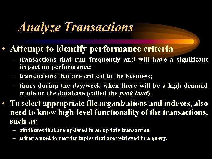 Analyze Transactions • Attempt to identify performance criteria – transactions that run frequently and