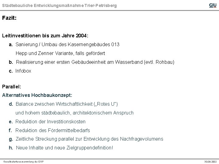 Städtebauliche Entwicklungsmaßnahme Trier-Petrisberg Fazit: Leitinvestitionen bis zum Jahre 2004: a. Sanierung / Umbau des