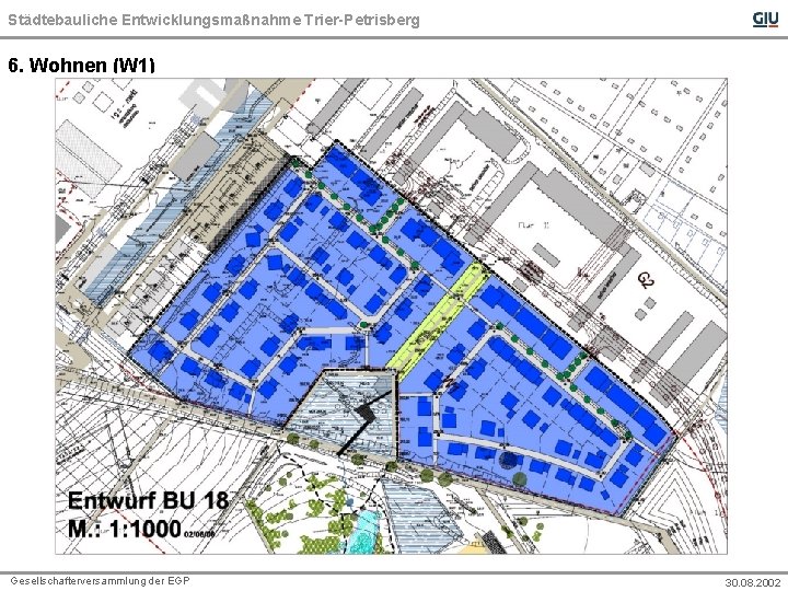 Städtebauliche Entwicklungsmaßnahme Trier-Petrisberg 6. Wohnen (W 1) Gesellschafterversammlung der EGP 30. 08. 2002 