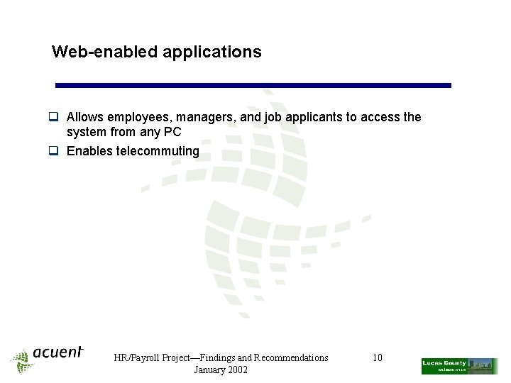 Web-enabled applications q Allows employees, managers, and job applicants to access the system from