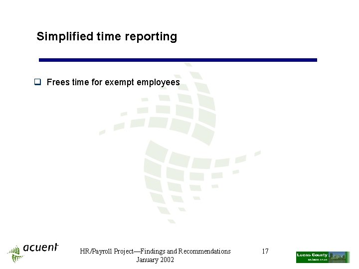Simplified time reporting q Frees time for exempt employees HR/Payroll Project—Findings and Recommendations January