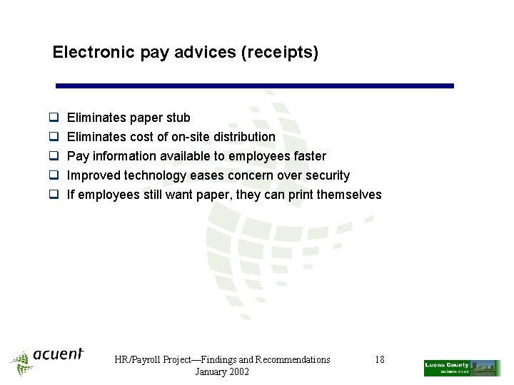 Electronic pay advices (receipts) q q q Eliminates paper stub Eliminates cost of on-site