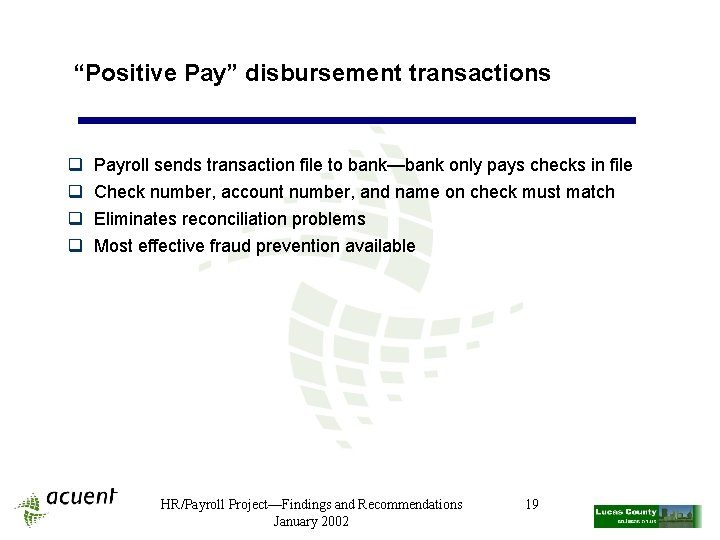 “Positive Pay” disbursement transactions q q Payroll sends transaction file to bank—bank only pays