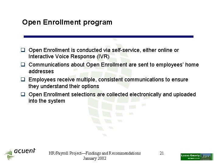 Open Enrollment program q Open Enrollment is conducted via self-service, either online or Interactive