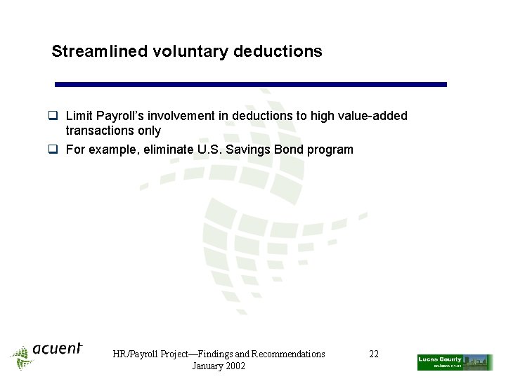 Streamlined voluntary deductions q Limit Payroll’s involvement in deductions to high value-added transactions only