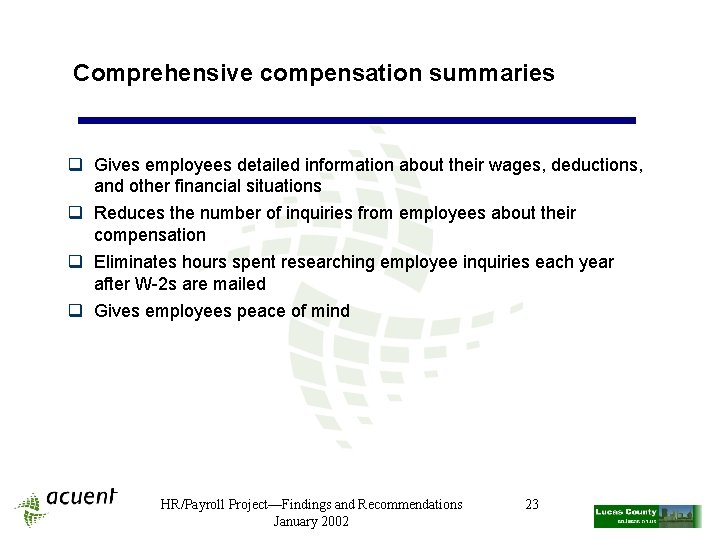 Comprehensive compensation summaries q Gives employees detailed information about their wages, deductions, and other