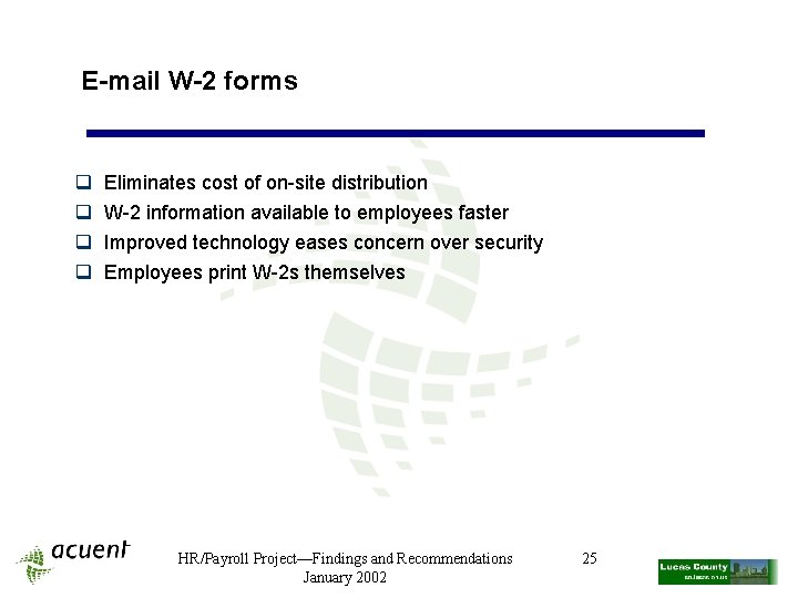 E-mail W-2 forms q q Eliminates cost of on-site distribution W-2 information available to