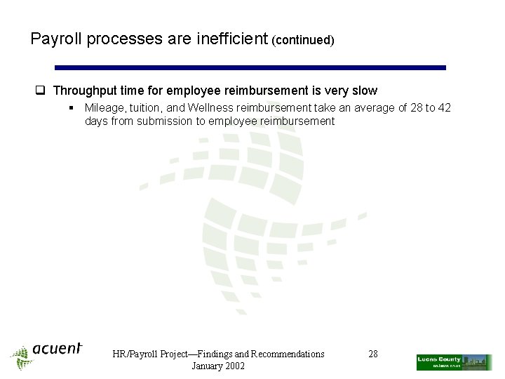 Payroll processes are inefficient (continued) q Throughput time for employee reimbursement is very slow