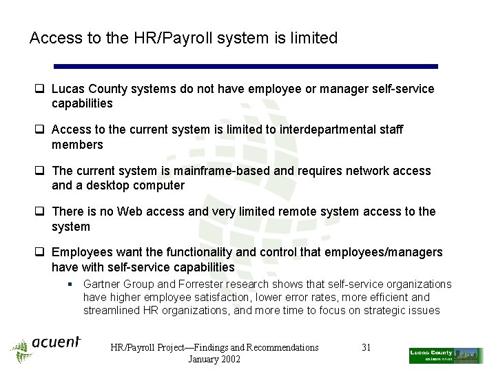 Access to the HR/Payroll system is limited q Lucas County systems do not have