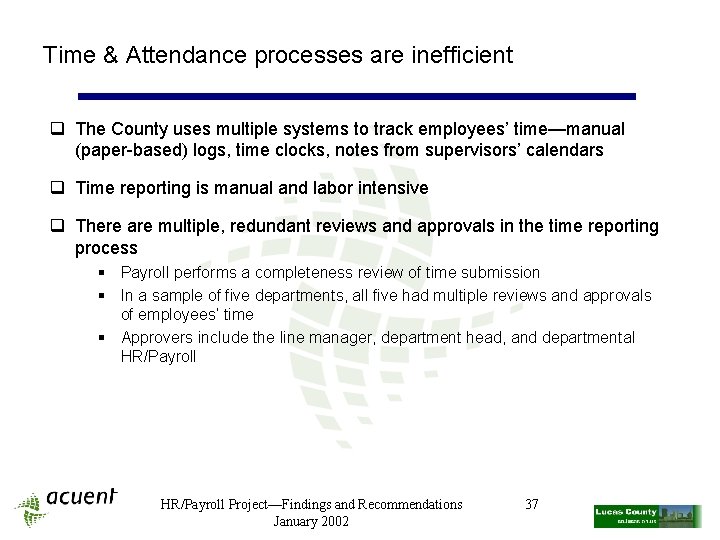 Time & Attendance processes are inefficient q The County uses multiple systems to track