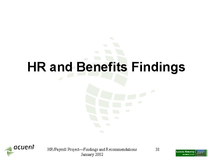 HR and Benefits Findings HR/Payroll Project—Findings and Recommendations January 2002 38 