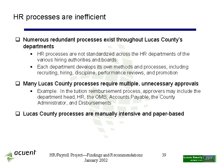 HR processes are inefficient q Numerous redundant processes exist throughout Lucas County’s departments §