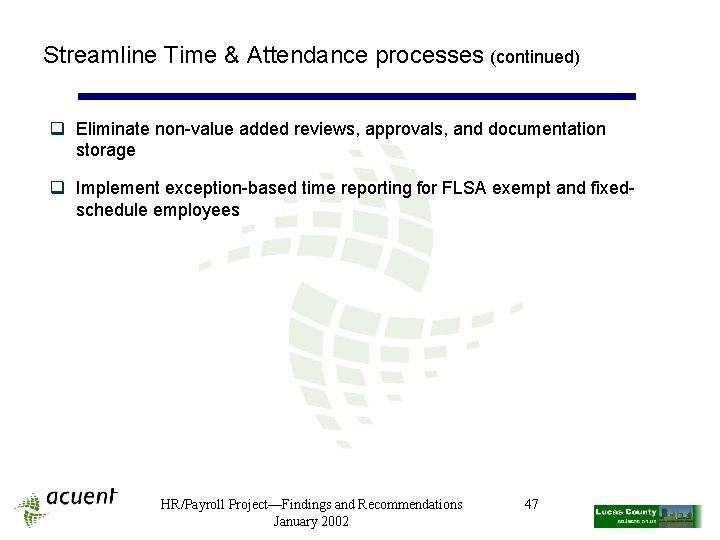 Streamline Time & Attendance processes (continued) q Eliminate non-value added reviews, approvals, and documentation