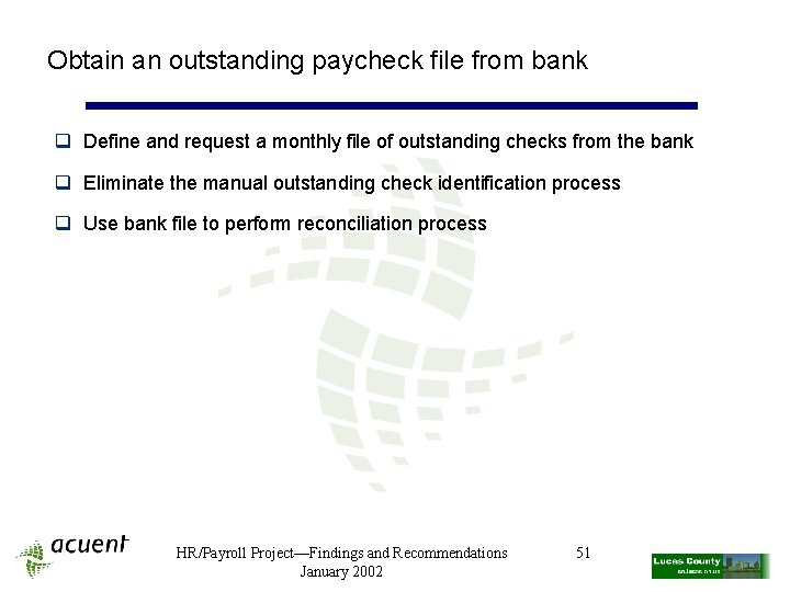 Obtain an outstanding paycheck file from bank q Define and request a monthly file