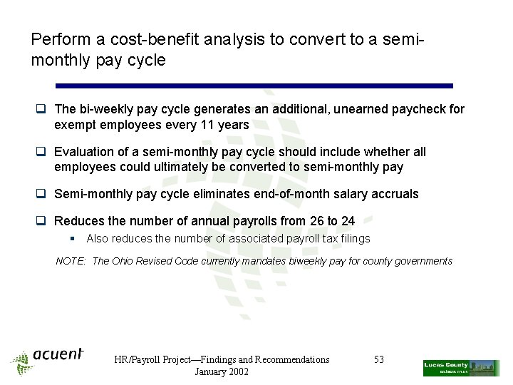 Perform a cost-benefit analysis to convert to a semimonthly pay cycle q The bi-weekly