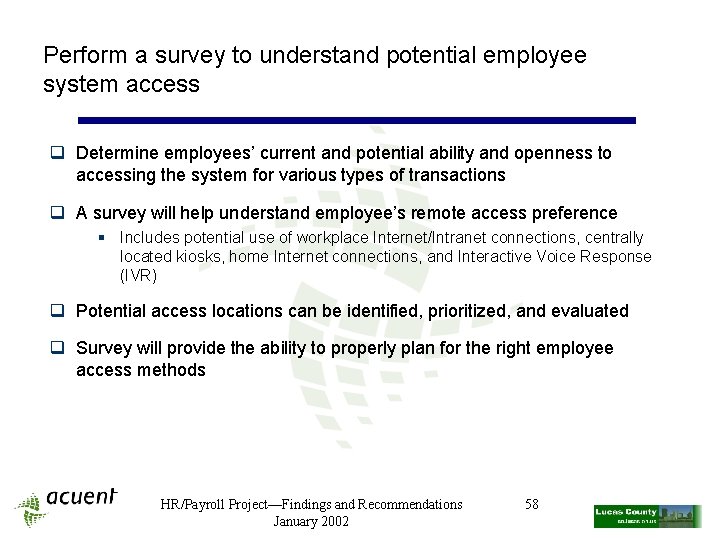 Perform a survey to understand potential employee system access q Determine employees’ current and