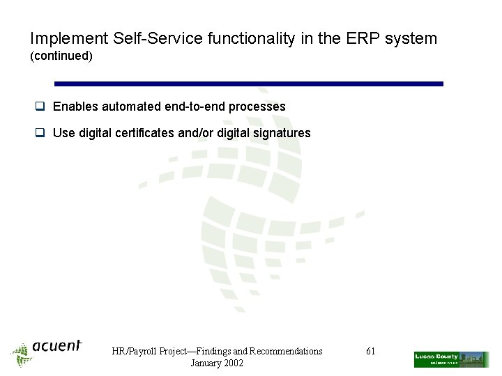 Implement Self-Service functionality in the ERP system (continued) q Enables automated end-to-end processes q