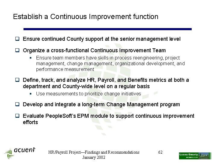 Establish a Continuous Improvement function q Ensure continued County support at the senior management