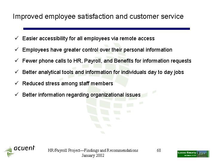 Improved employee satisfaction and customer service ü Easier accessibility for all employees via remote