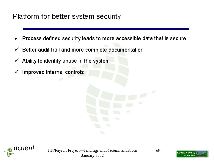 Platform for better system security ü Process defined security leads to more accessible data