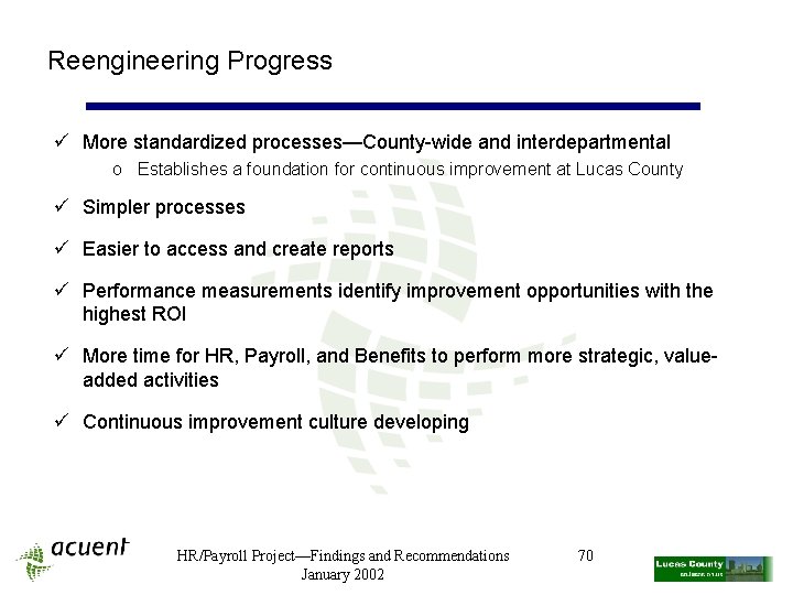 Reengineering Progress ü More standardized processes—County-wide and interdepartmental o Establishes a foundation for continuous