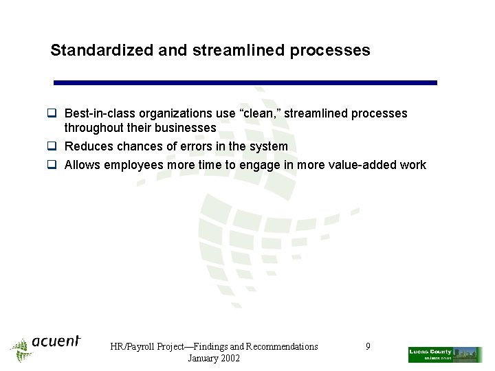 Standardized and streamlined processes q Best-in-class organizations use “clean, ” streamlined processes throughout their