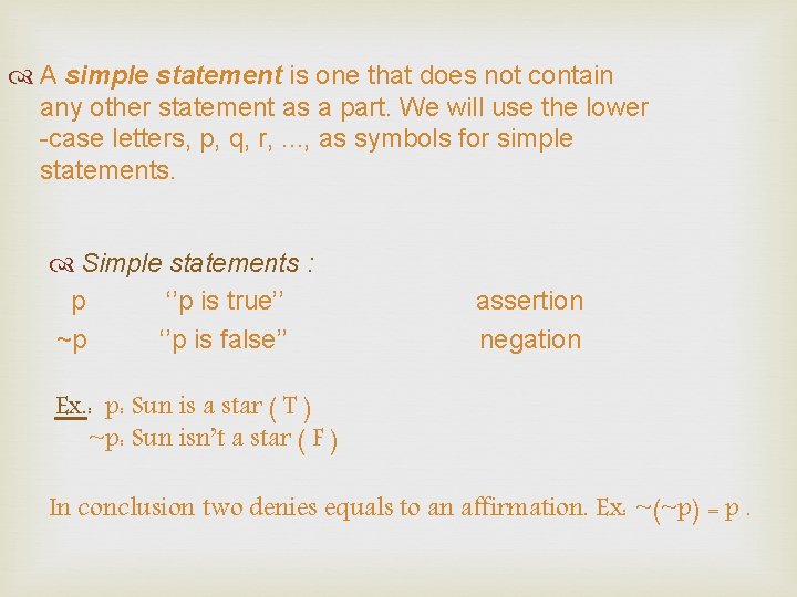 A simple statement is one that does not contain any other statement as A simple statement is one that does not contain any other statement as