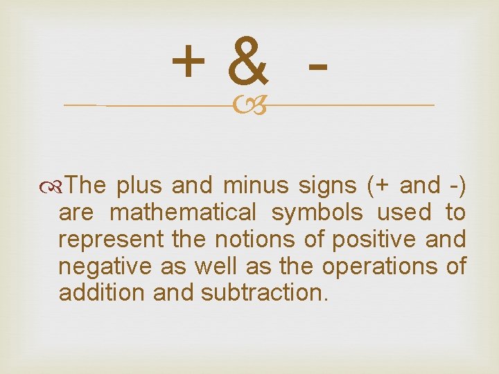+& The plus and minus signs (+ and -) are mathematical symbols used to +& The plus and minus signs (+ and -) are mathematical symbols used to