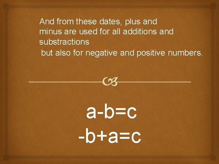 And from these dates, plus and minus are used for all additions and substractions And from these dates, plus and minus are used for all additions and substractions