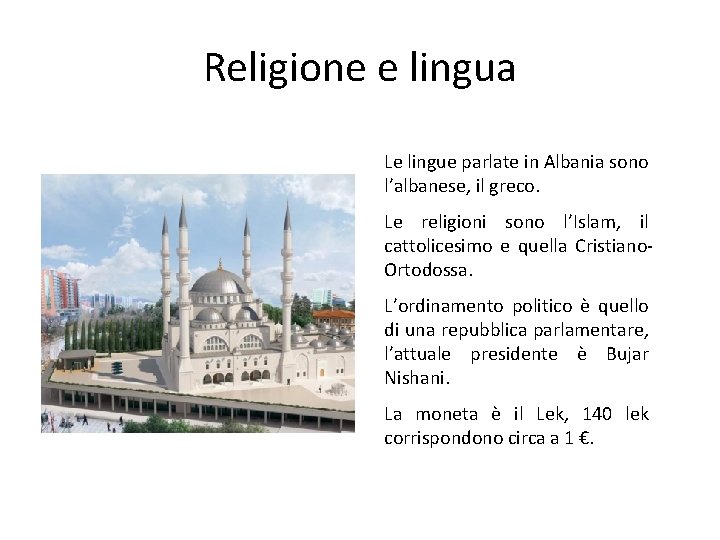 Religione e lingua Le lingue parlate in Albania sono l’albanese, il greco. Le religioni