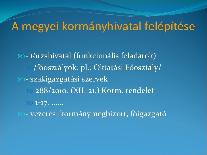 A megyei kormányhivatal felépítése - törzshivatal (funkcionális feladatok) /főosztályok: pl. : Oktatási Főosztály/ -