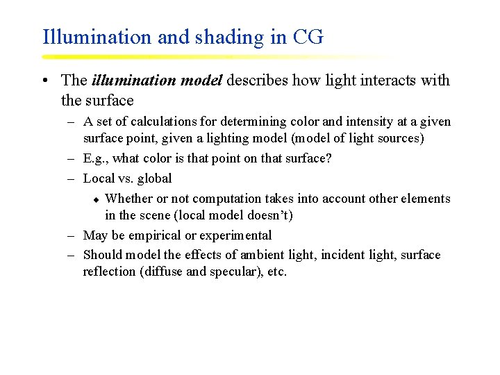 Illumination and shading in CG • The illumination model describes how light interacts with