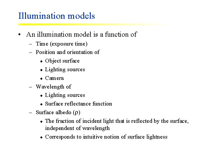 Illumination models • An illumination model is a function of – Time (exposure time)