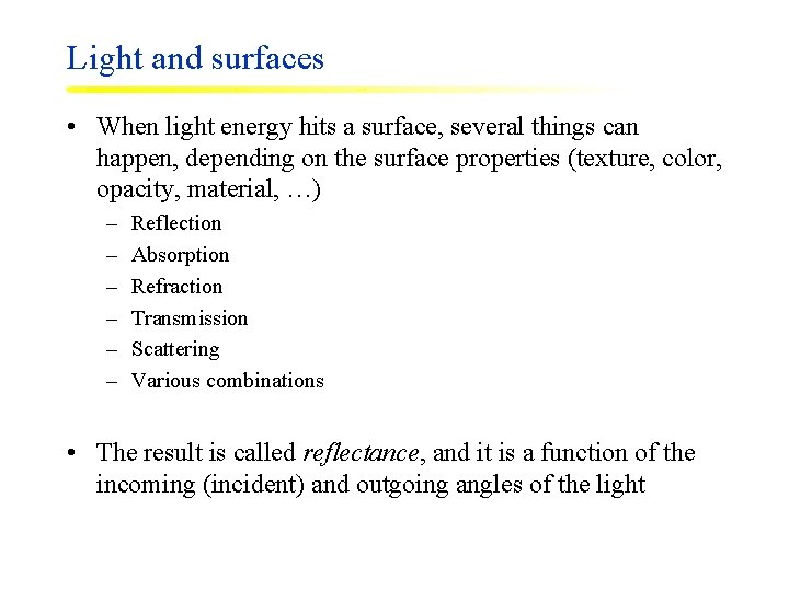 Light and surfaces • When light energy hits a surface, several things can happen,