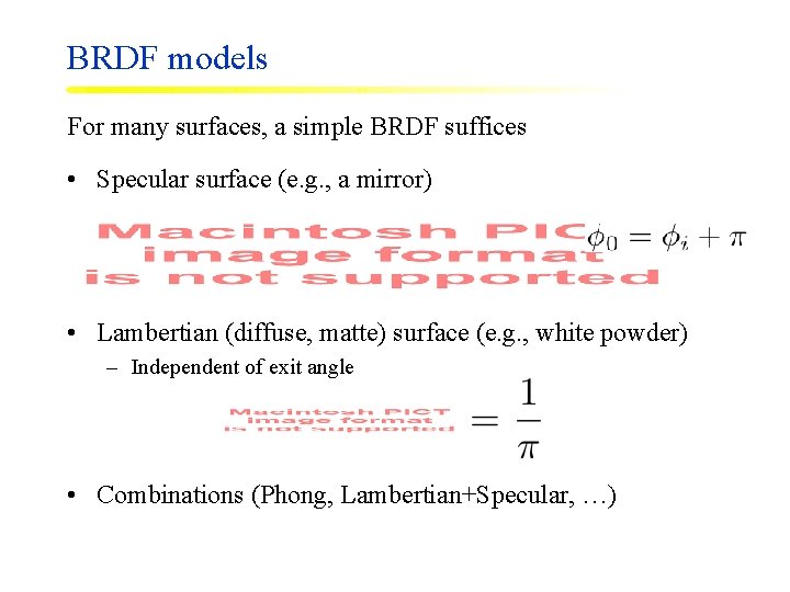 BRDF models For many surfaces, a simple BRDF suffices • Specular surface (e. g.