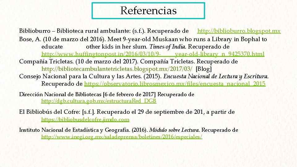 Referencias Biblioburro – Biblioteca rural ambulante: (s. f. ). Recuperado de http: //biblioburro. blogspot.
