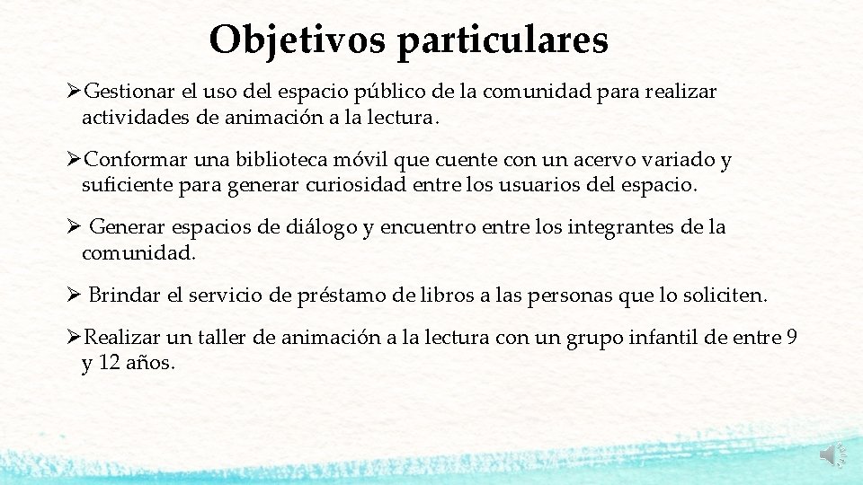 Objetivos particulares ØGestionar el uso del espacio público de la comunidad para realizar actividades