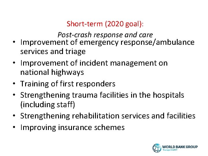 Short-term (2020 goal): Post-crash response and care • Improvement of emergency response/ambulance services and