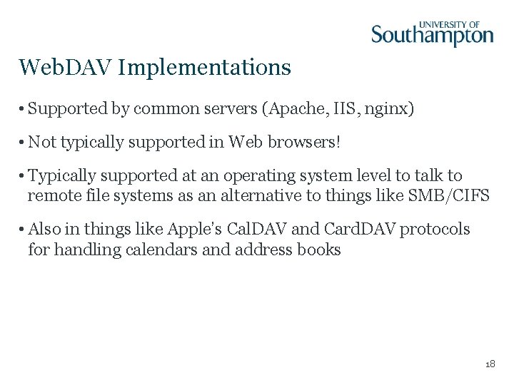 Web. DAV Implementations • Supported by common servers (Apache, IIS, nginx) • Not typically