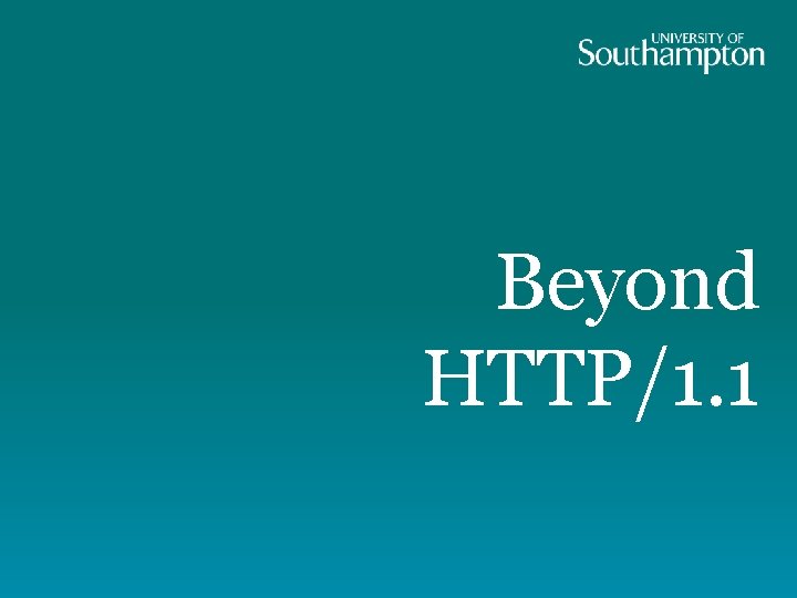 Beyond HTTP/1. 1 